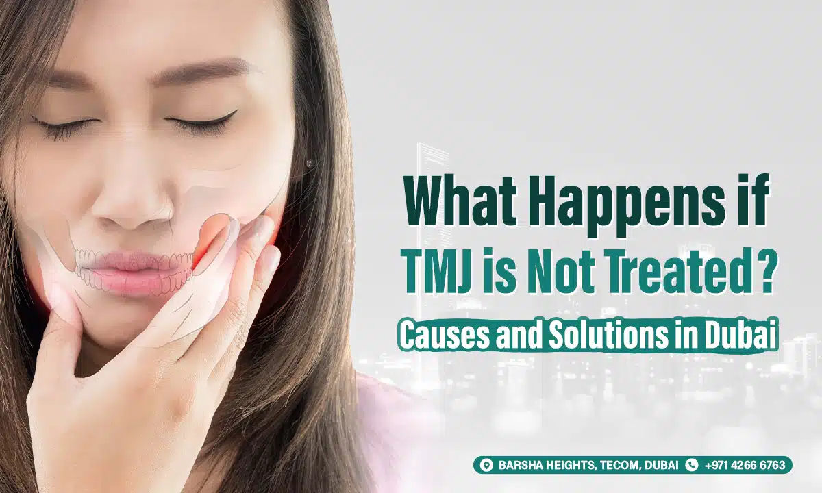 What Happens if TMJ is Not Treated? Causes and Solutions in Dubai