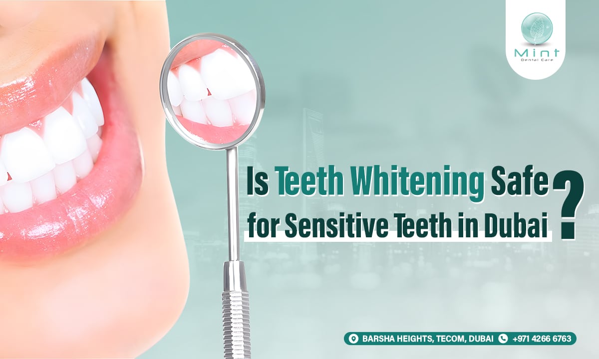 Is Teeth Whitening Safe for Sensitive Teeth in Dubai?