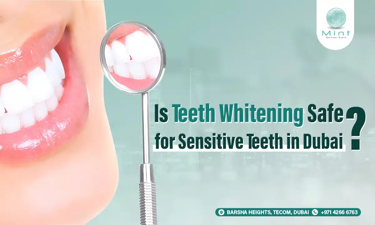 Is Teeth Whitening Safe for Sensitive Teeth in Dubai?